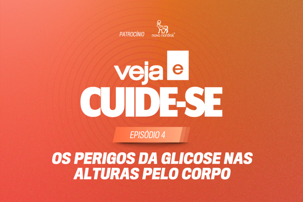 VEJA e Cuide-se: Os perigos da glicose nas alturas pelo corpo