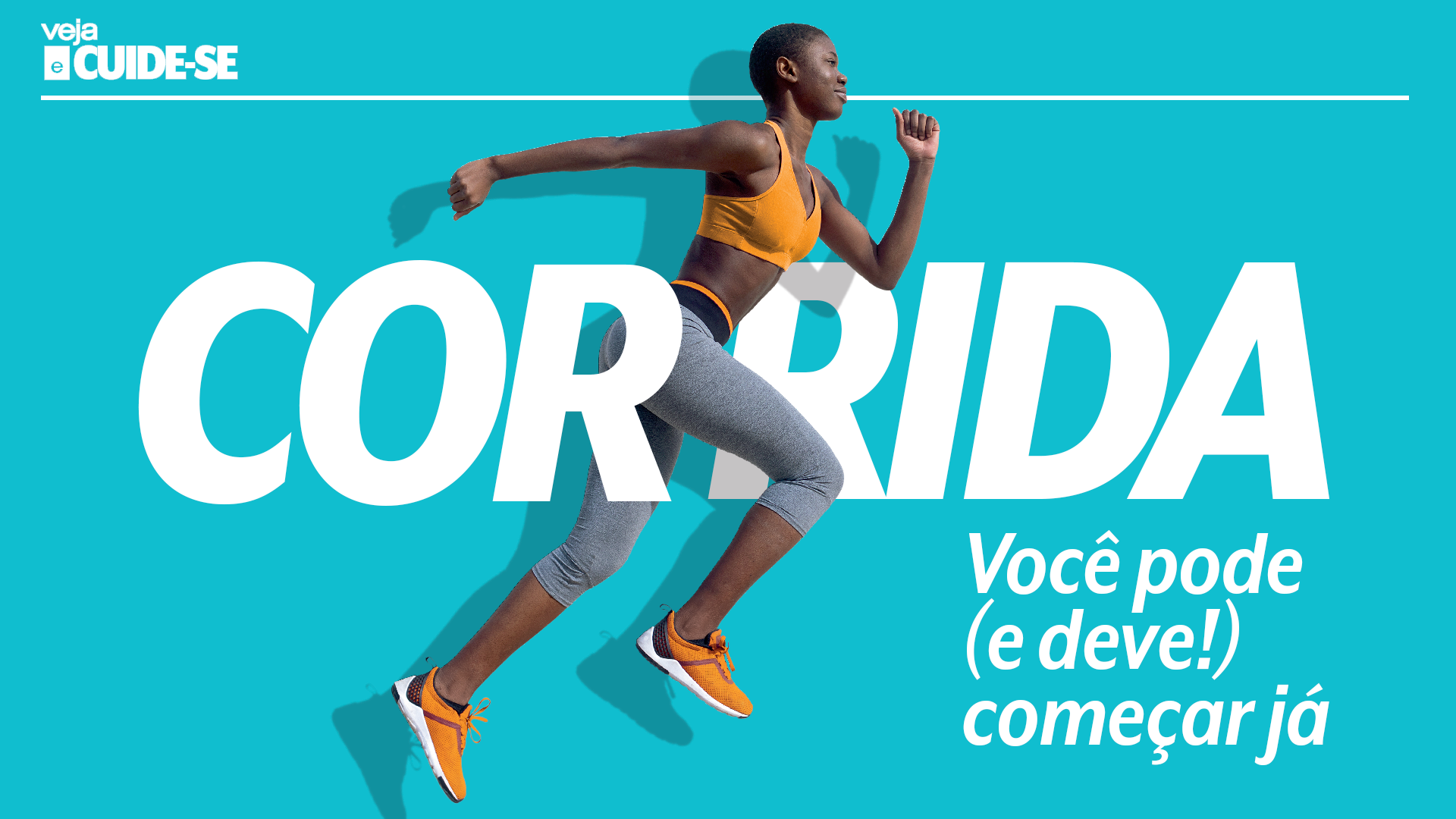 Corrida: você pode (e deve!) começar já | Veja e Cuide-se